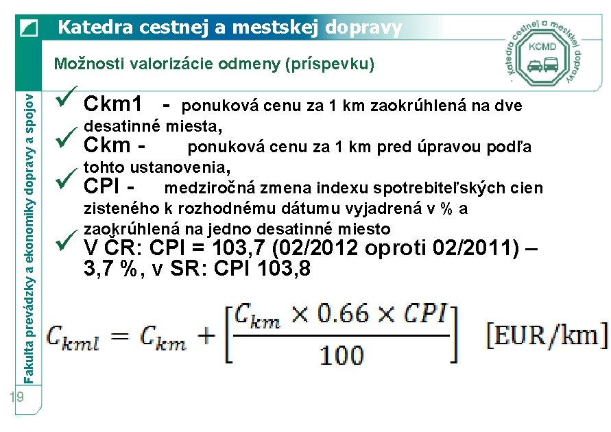 Katedra cestnej a mestskej dopravy Fakulta prevádzky a ekonomiky dopravy a spojov Možnosti valorizácie