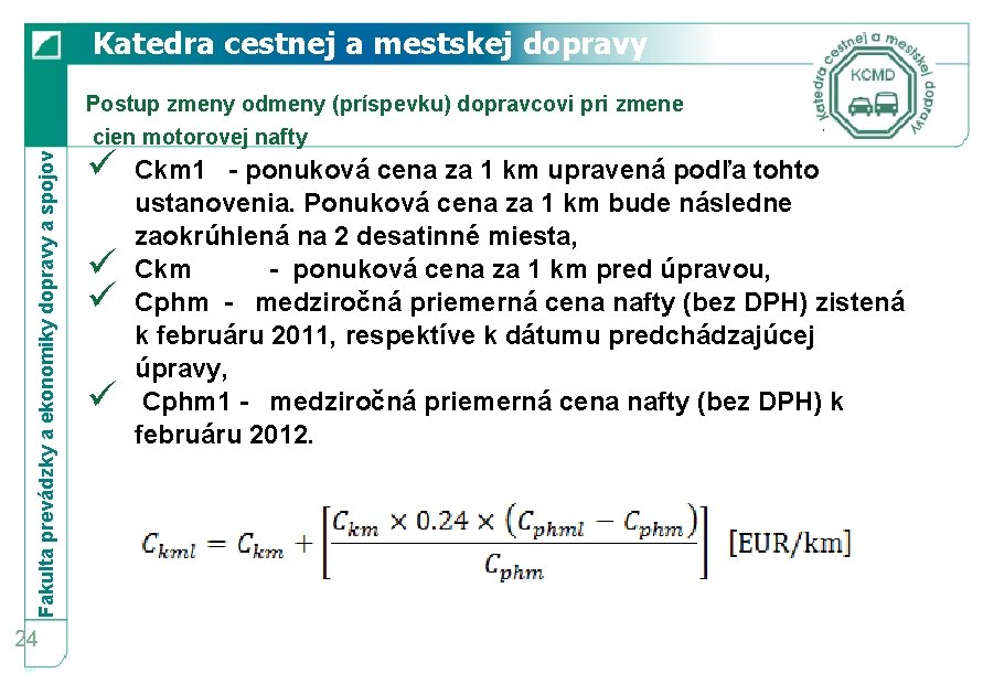 Katedra cestnej a mestskej dopravy Fakulta prevádzky a ekonomiky dopravy a spojov Postup zmeny