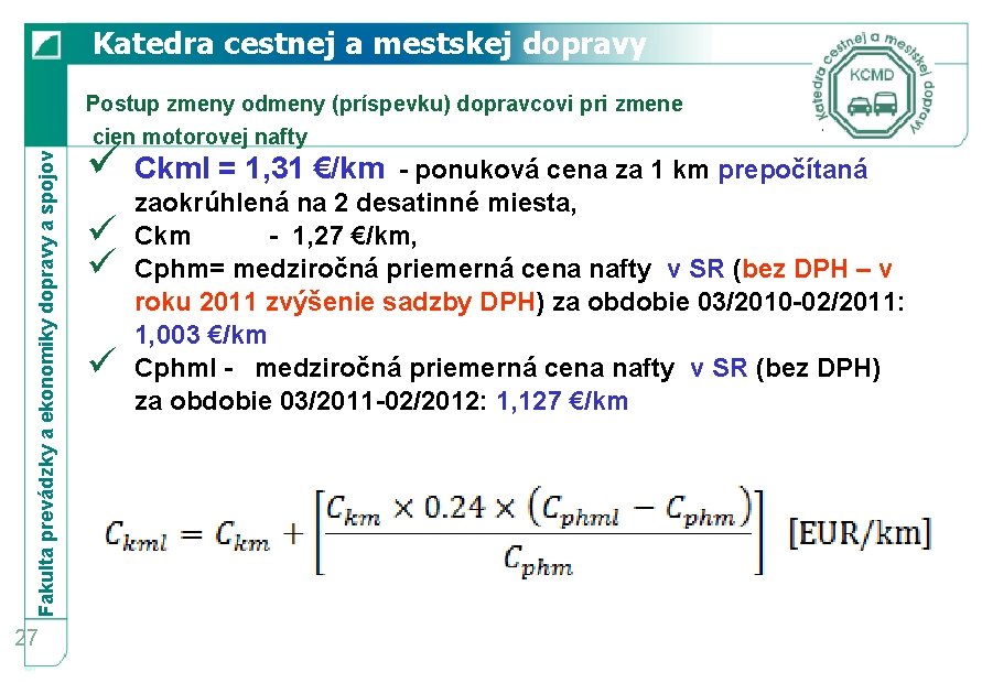 Katedra cestnej a mestskej dopravy Fakulta prevádzky a ekonomiky dopravy a spojov Postup zmeny