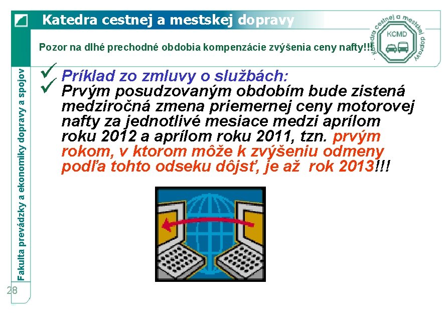 Katedra cestnej a mestskej dopravy Fakulta prevádzky a ekonomiky dopravy a spojov Pozor na