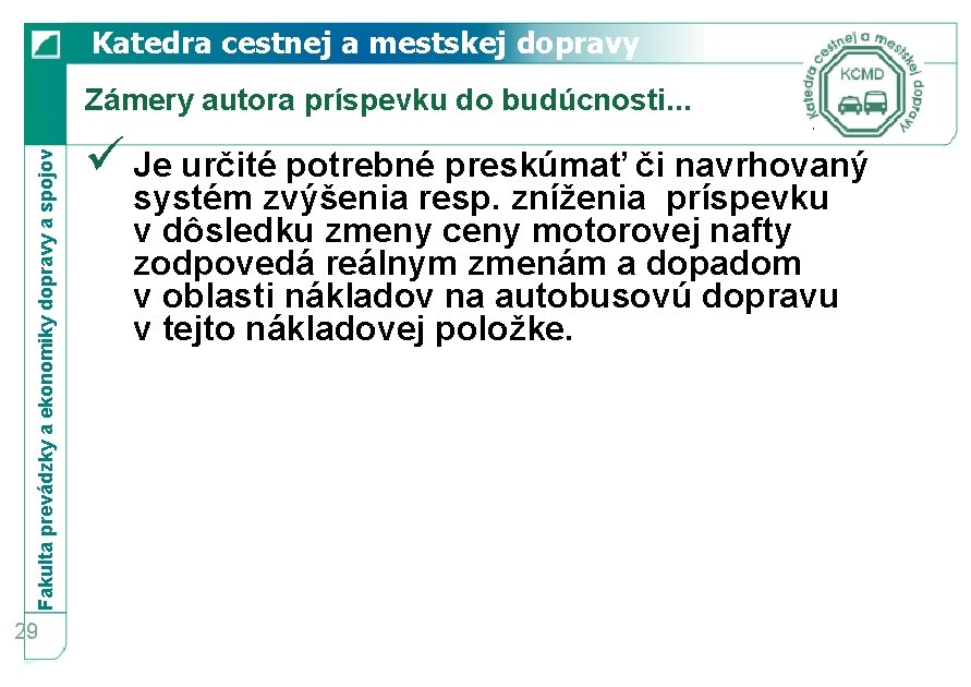 Katedra cestnej a mestskej dopravy Fakulta prevádzky a ekonomiky dopravy a spojov Zámery autora