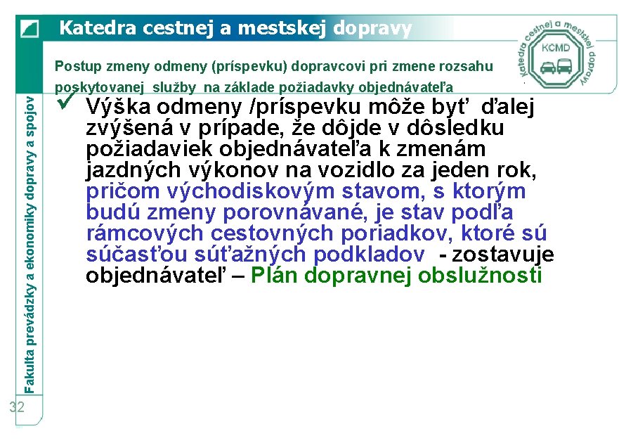 Katedra cestnej a mestskej dopravy Fakulta prevádzky a ekonomiky dopravy a spojov Postup zmeny