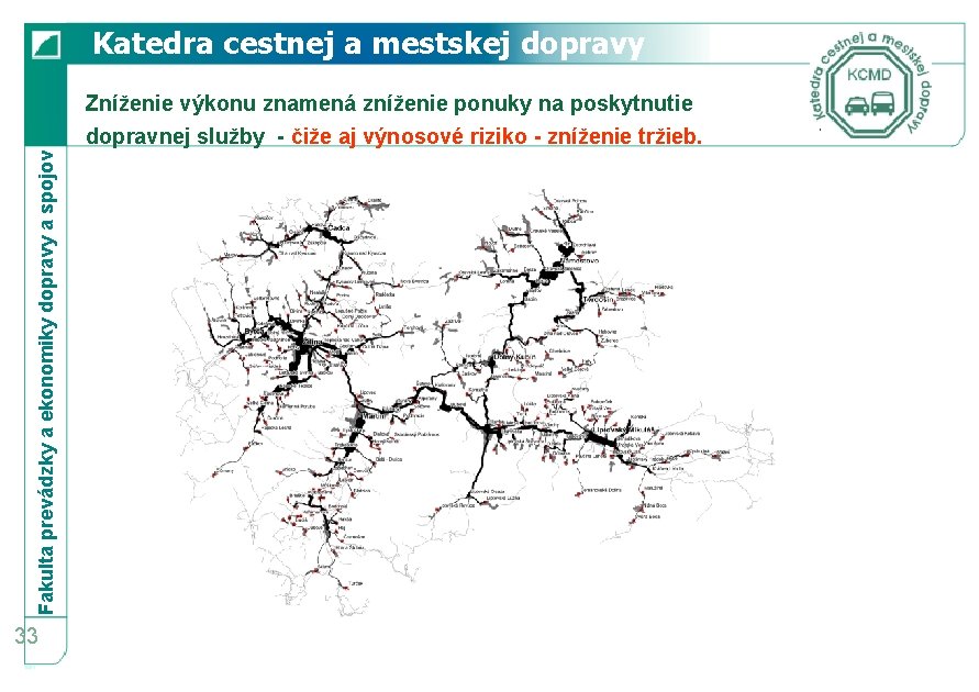 Katedra cestnej a mestskej dopravy Fakulta prevádzky a ekonomiky dopravy a spojov Zníženie výkonu