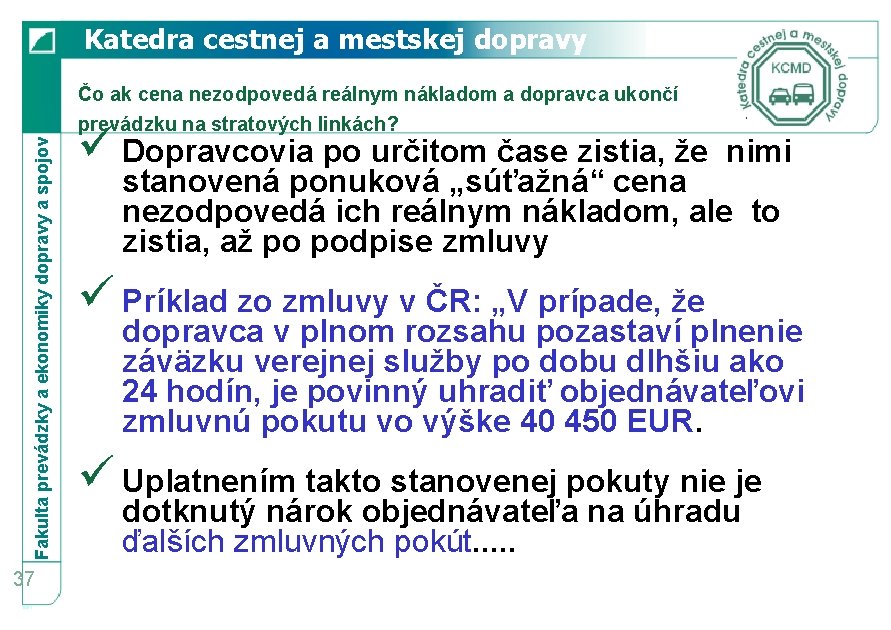 Katedra cestnej a mestskej dopravy Fakulta prevádzky a ekonomiky dopravy a spojov Čo ak