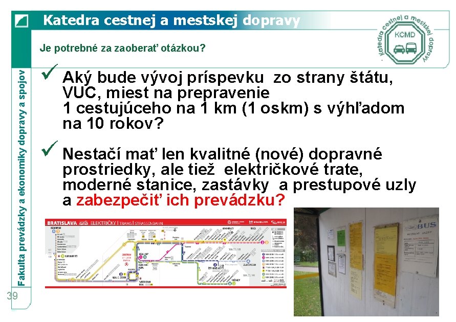 Katedra cestnej a mestskej dopravy Fakulta prevádzky a ekonomiky dopravy a spojov Je potrebné