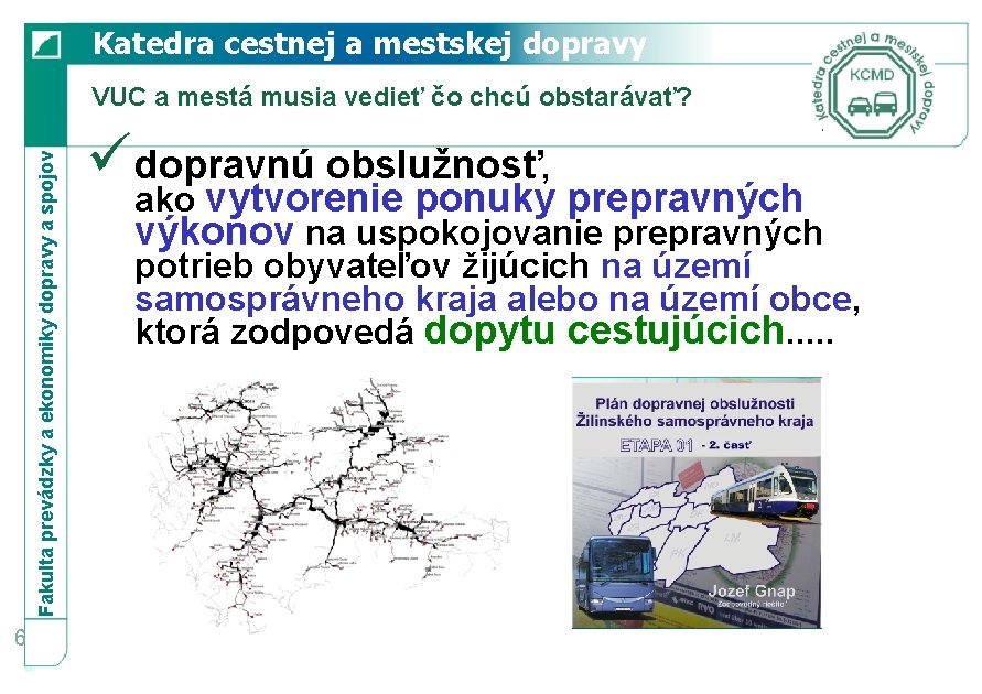 Katedra cestnej a mestskej dopravy Fakulta prevádzky a ekonomiky dopravy a spojov VUC a