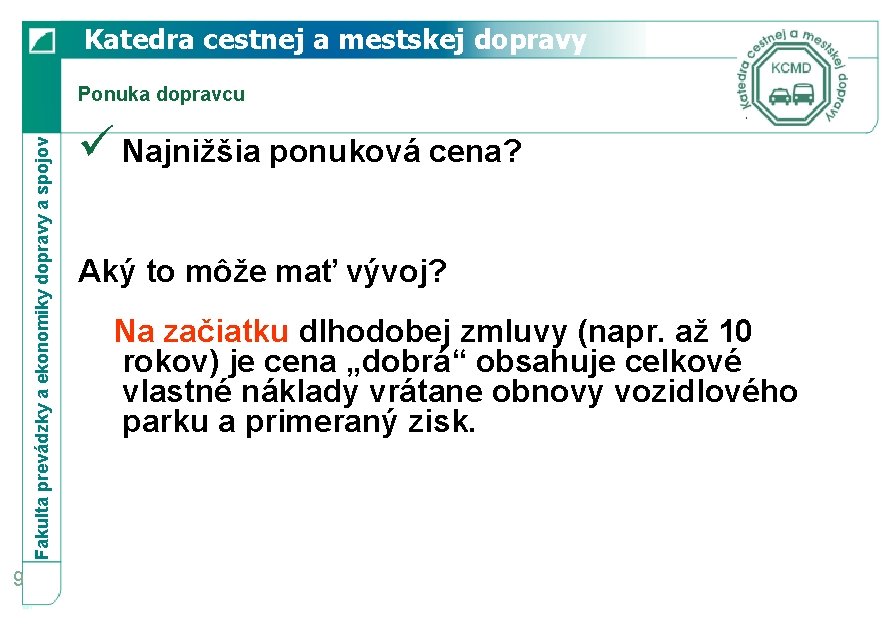 Katedra cestnej a mestskej dopravy Fakulta prevádzky a ekonomiky dopravy a spojov Ponuka dopravcu