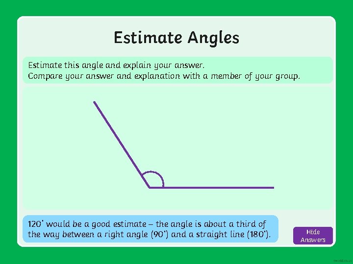Estimate Angles Estimate this angle and explain your answer. Compare your answer and explanation