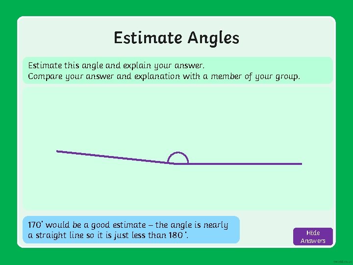 Estimate Angles Estimate this angle and explain your answer. Compare your answer and explanation