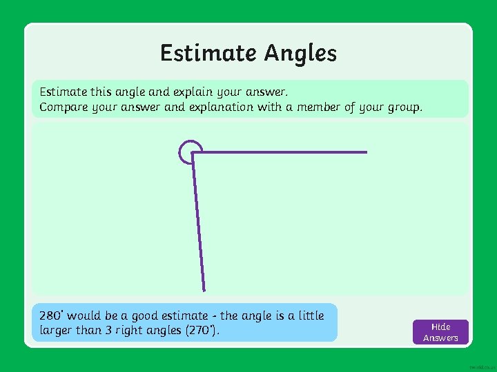 Estimate Angles Estimate this angle and explain your answer. Compare your answer and explanation
