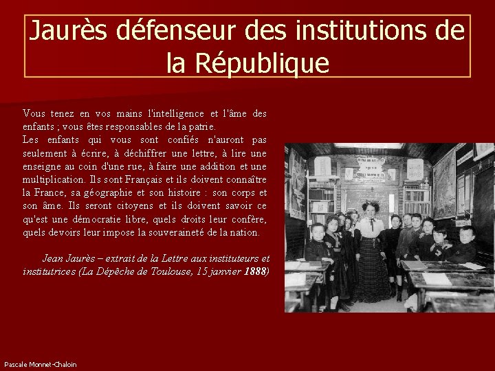 Jaurès défenseur des institutions de la République Vous tenez en vos mains l'intelligence et