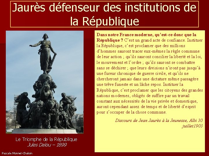 Jaurès défenseur des institutions de la République Dans notre France moderne, qu’est-ce donc que