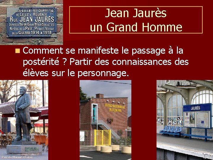 Jean Jaurès un Grand Homme n Comment se manifeste le passage à la postérité