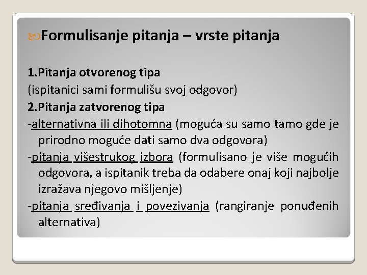 Formulisanje pitanja – vrste pitanja 1. Pitanja otvorenog tipa (ispitanici sami formulišu svoj