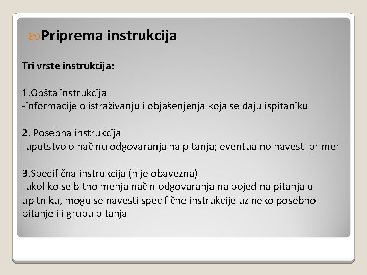  Priprema instrukcija Tri vrste instrukcija: 1. Opšta instrukcija -informacije o istraživanju i objašenjenja