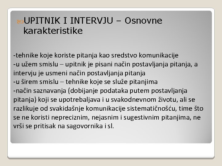  UPITNIK I INTERVJU – Osnovne karakteristike -tehnike koje koriste pitanja kao sredstvo komunikacije