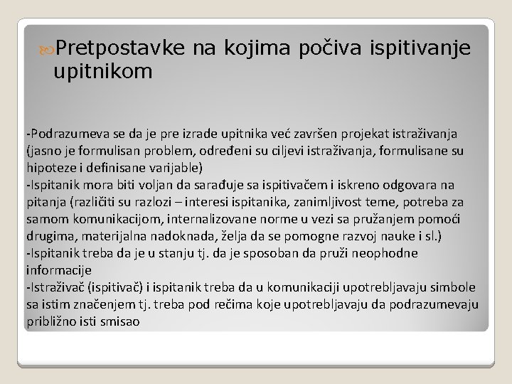  Pretpostavke upitnikom na kojima počiva ispitivanje -Podrazumeva se da je pre izrade upitnika