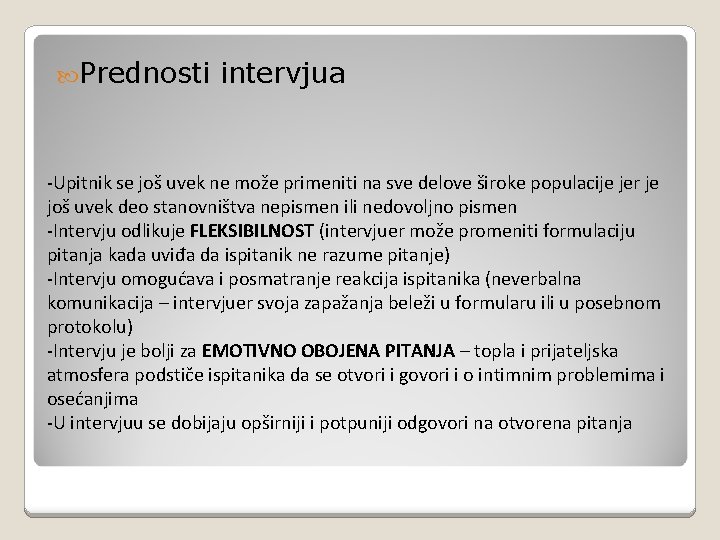  Prednosti intervjua -Upitnik se još uvek ne može primeniti na sve delove široke