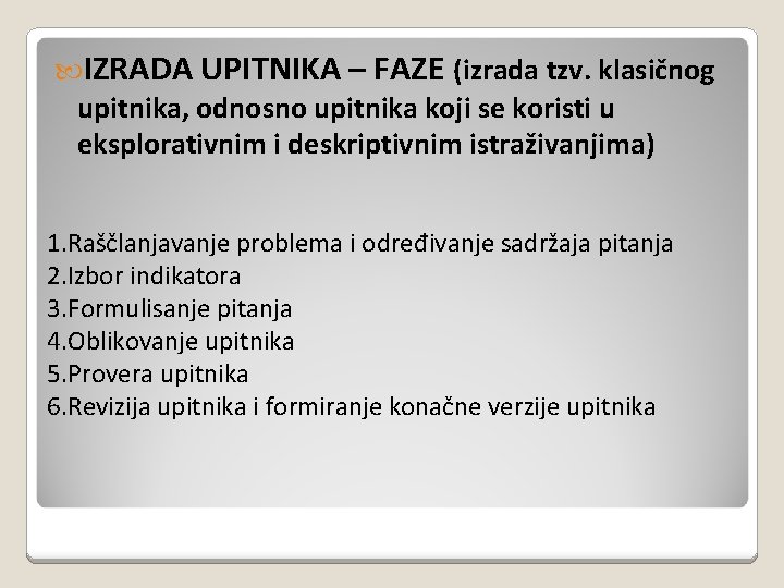  IZRADA UPITNIKA – FAZE (izrada tzv. klasičnog upitnika, odnosno upitnika koji se koristi