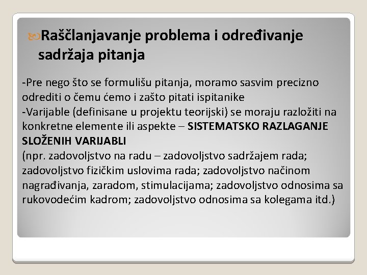  Raščlanjavanje problema i određivanje sadržaja pitanja -Pre nego što se formulišu pitanja, moramo