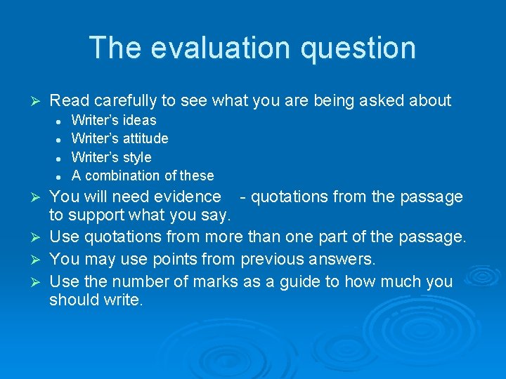The evaluation question Ø Read carefully to see what you are being asked about