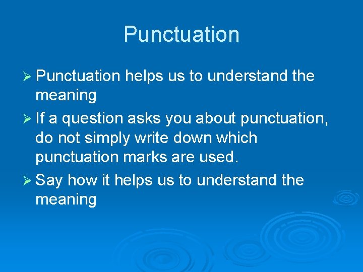 Punctuation Ø Punctuation helps us to understand the meaning Ø If a question asks