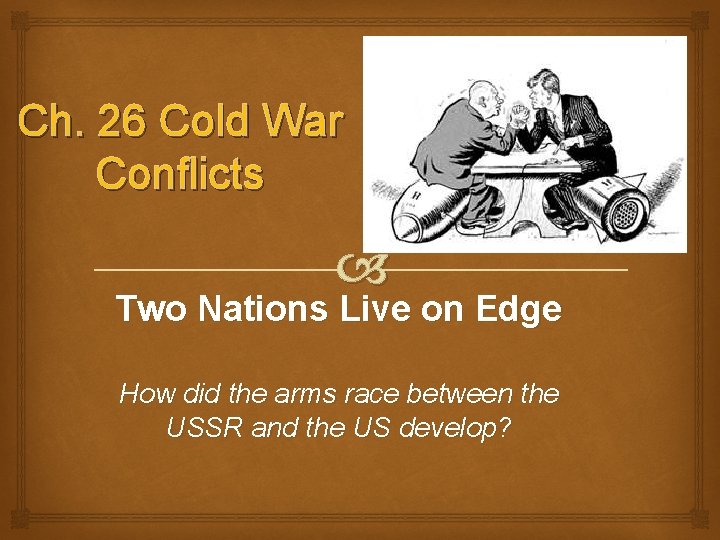 Ch 26 Cold War Conflicts Two Nations Live