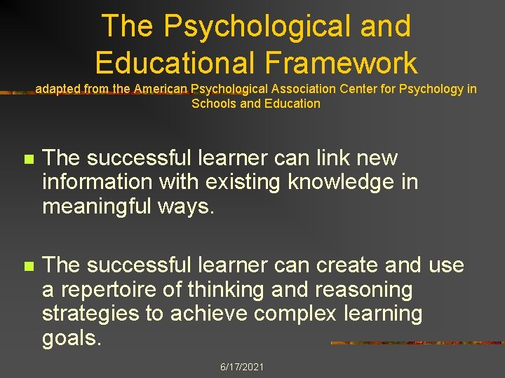 The Psychological and Educational Framework adapted from the American Psychological Association Center for Psychology