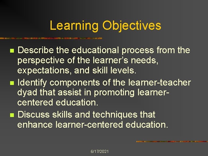 Learning Objectives n n n Describe the educational process from the perspective of the