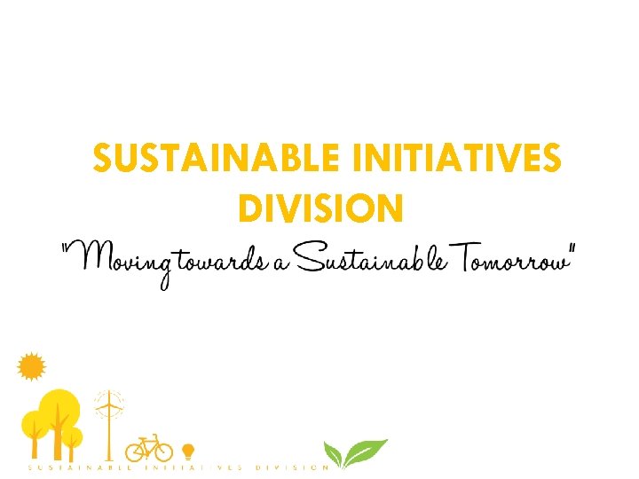 SUSTAINABLE INITIATIVES DIVISION 