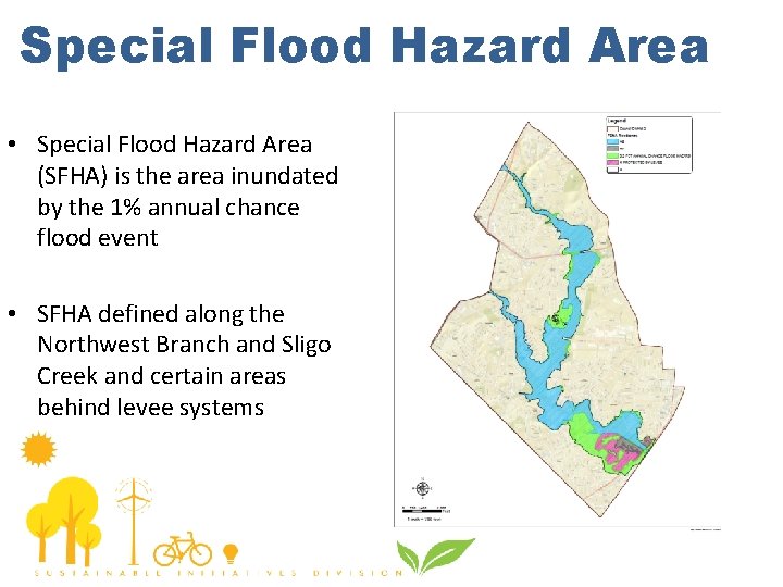 Special Flood Hazard Area • Special Flood Hazard Area (SFHA) is the area inundated