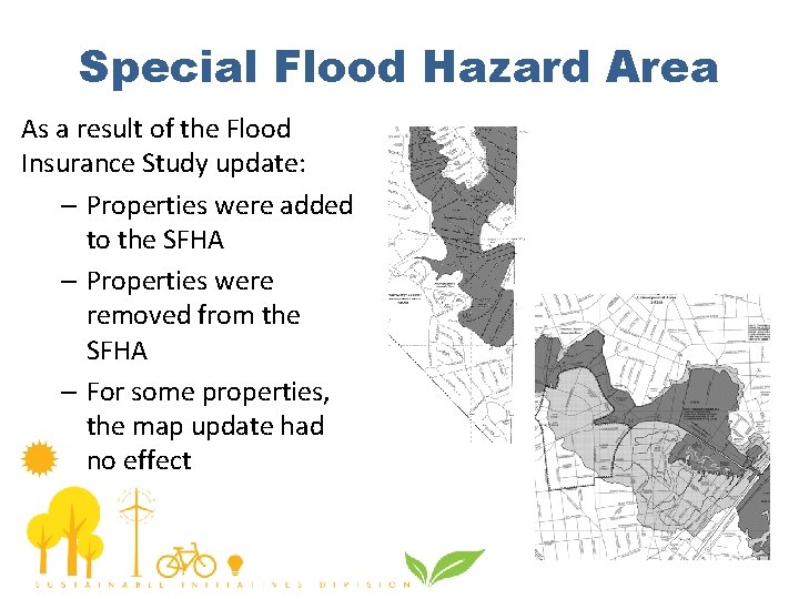 Special Flood Hazard Area As a result of the Flood Insurance Study update: –