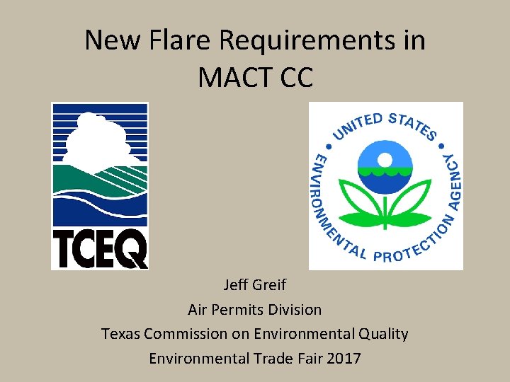 New Flare Requirements in MACT CC Jeff Greif Air Permits Division Texas Commission on