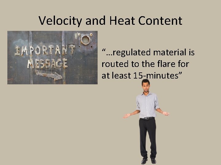 Velocity and Heat Content “…regulated material is routed to the flare for at least