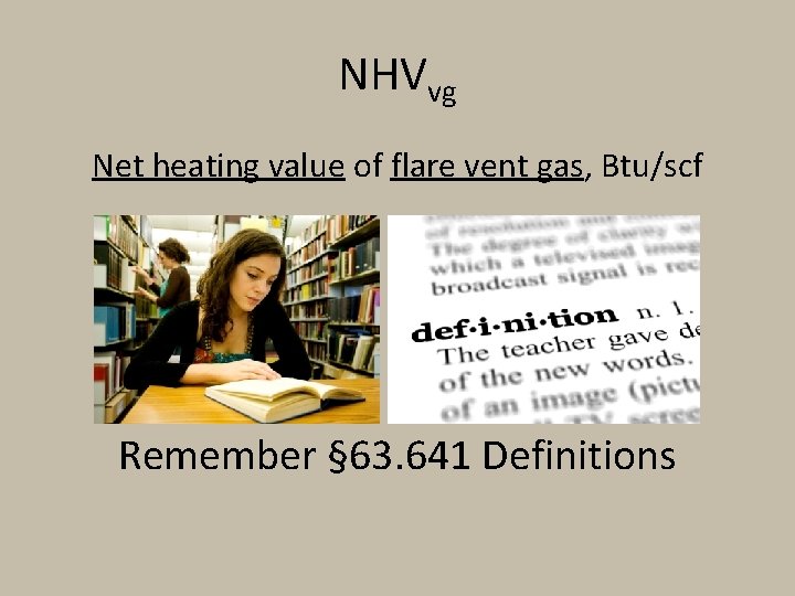 NHVvg Net heating value of flare vent gas, Btu/scf Remember § 63. 641 Definitions