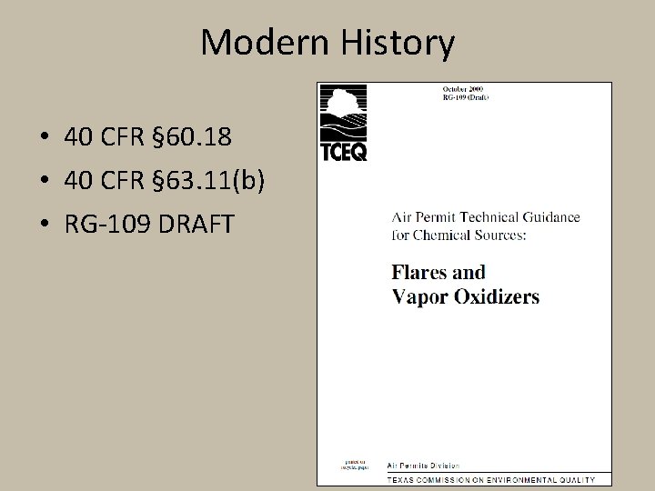 Modern History • 40 CFR § 60. 18 • 40 CFR § 63. 11(b)