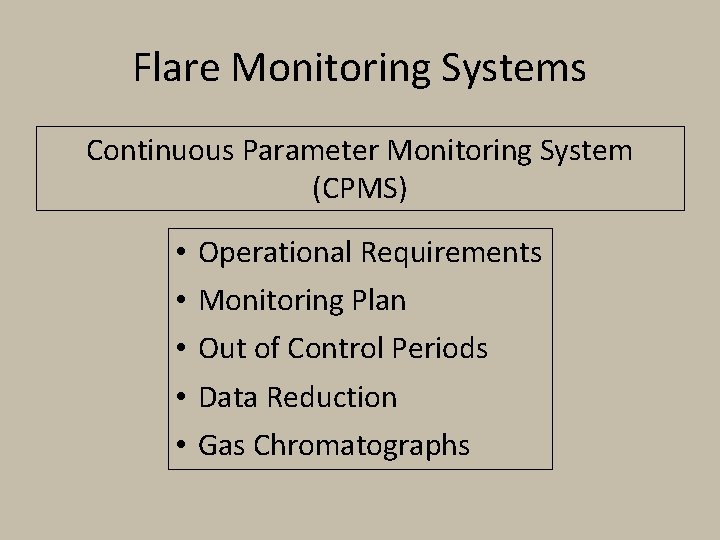 Flare Monitoring Systems Continuous Parameter Monitoring System (CPMS) • • • Operational Requirements Monitoring