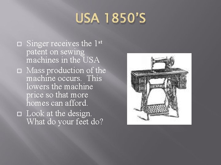 USA 1850’S Singer receives the 1 st patent on sewing machines in the USA