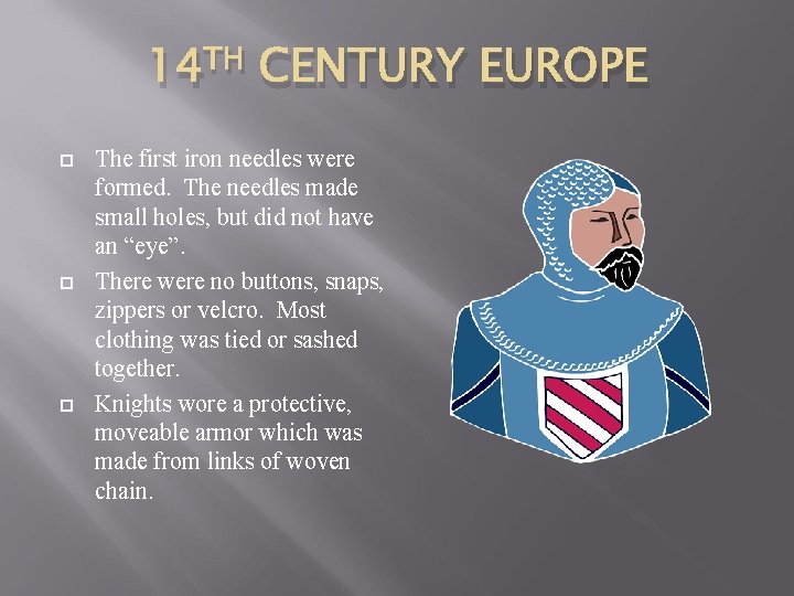 14 TH CENTURY EUROPE The first iron needles were formed. The needles made small