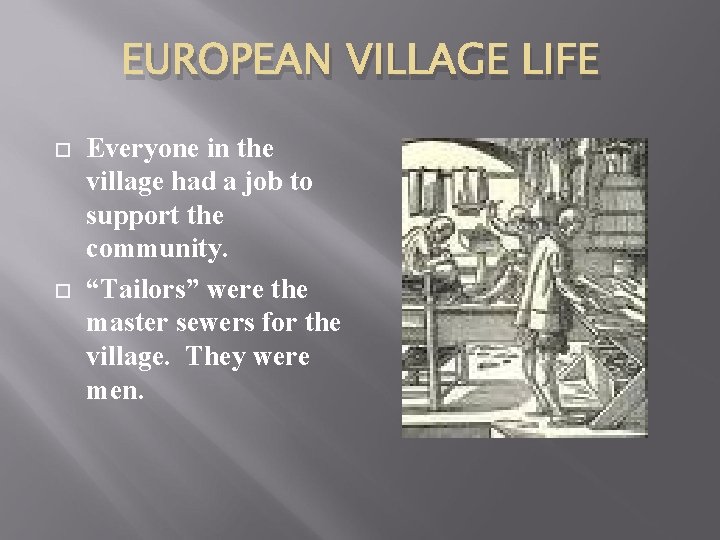 EUROPEAN VILLAGE LIFE Everyone in the village had a job to support the community.