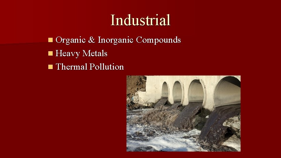 Industrial n Organic & Inorganic Compounds n Heavy Metals n Thermal Pollution 