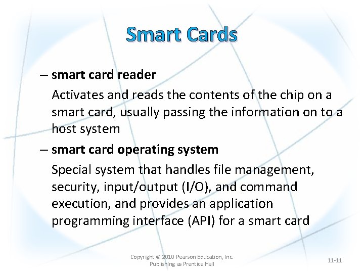 Smart Cards – smart card reader Activates and reads the contents of the chip