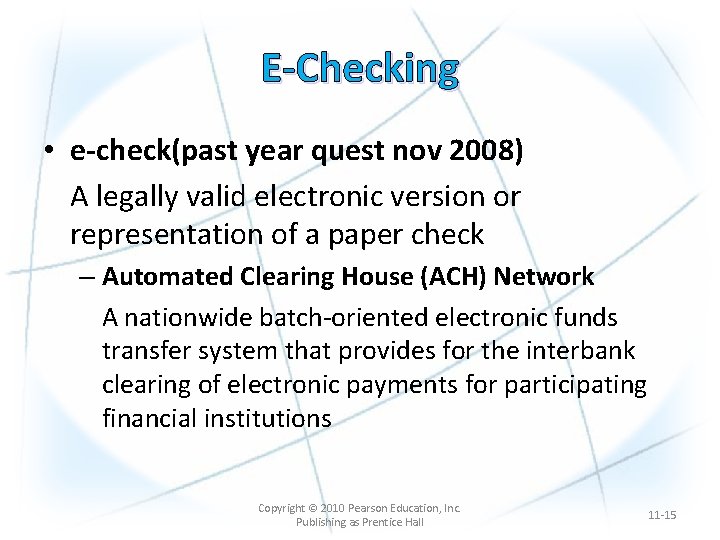 E-Checking • e-check(past year quest nov 2008) A legally valid electronic version or representation