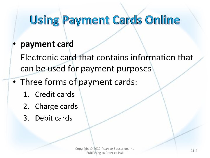 Using Payment Cards Online • payment card Electronic card that contains information that can