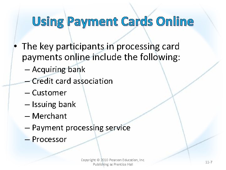 Using Payment Cards Online • The key participants in processing card payments online include