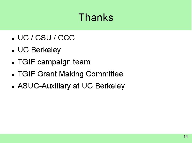 Thanks UC / CSU / CCC UC Berkeley TGIF campaign team TGIF Grant Making