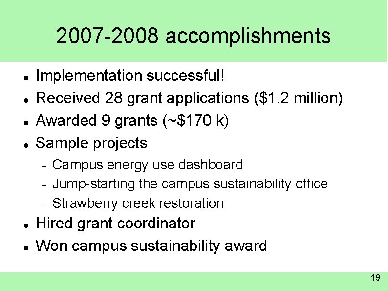 2007 -2008 accomplishments Implementation successful! Received 28 grant applications ($1. 2 million) Awarded 9