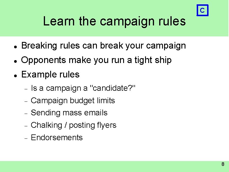 Learn the campaign rules Breaking rules can break your campaign Opponents make you run