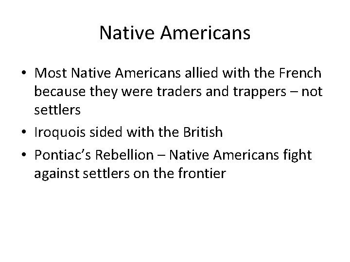 Native Americans • Most Native Americans allied with the French because they were traders