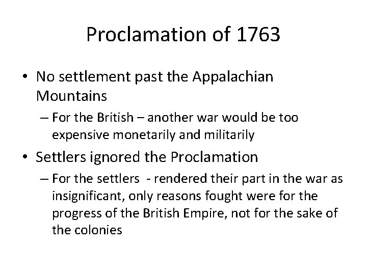 Proclamation of 1763 • No settlement past the Appalachian Mountains – For the British